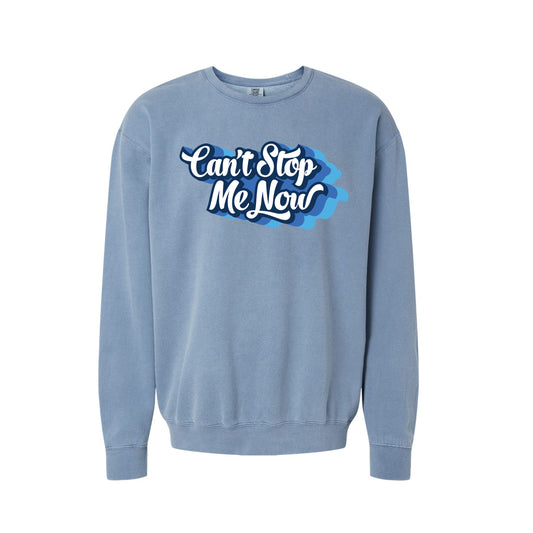 Unisex Can't Stop Me Now Comfort Colors Garment Dyed Crew Sweat